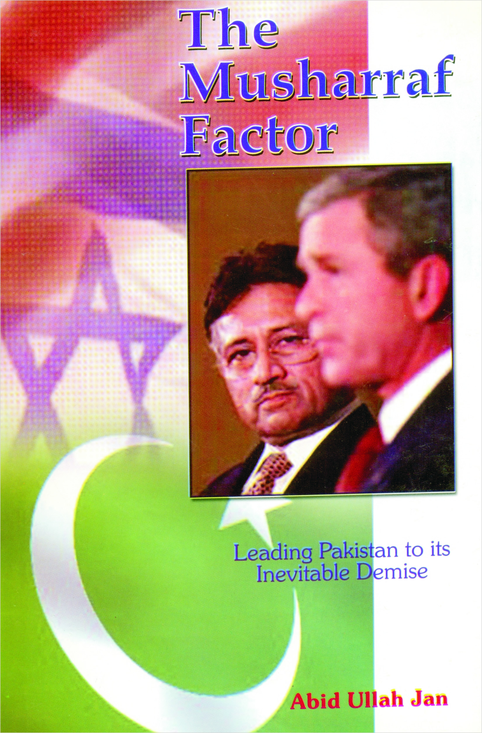 The Musharraf Factor Leading Pakistan to its Inevitable Demise